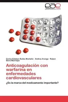 Anticoagulacion Con Warfarina En Enfermedades Cardiovasculares, Paperback/Carlos Esteban Builes Monta O.