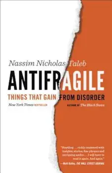 Antifragile: Things That Gain from Disorder, Paperback/Nassim Nicholas Taleb