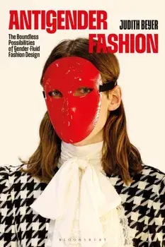 Antigender Fashion. The Possibilities of Gender-Fluid and Non-Binary Fashion Design, Paperback/***