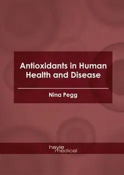 Antioxidants in Human Health and Disease, Hardcover/Nina Pegg