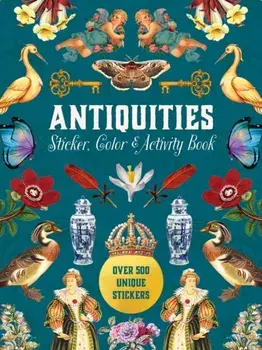 Antiquities Sticker, Color & Activity Book. Over 500 Unique Stickers, Hardback/Editors of Chartwell Books