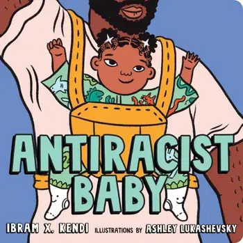 Antiracist Baby, Hardcover/Ibram X. Kendi