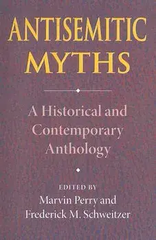 Antisemitic Myths: A Historical and Contemporary Anthology, Paperback/Marvin Perry