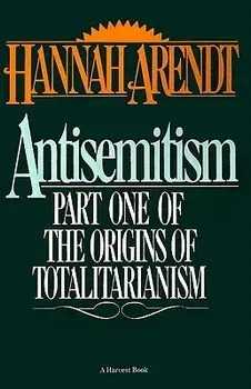 Antisemitism: Part One of the Origins of Totalitarianism, Paperback/Hannah Arendt