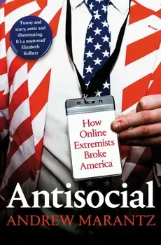 Antisocial. How Online Extremists Broke America, Paperback/Andrew Marantz