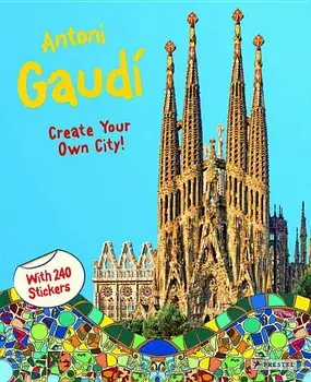 Antoni Gaud: Create Your Own City Sticker Book, Paperback/Prestel Publishing