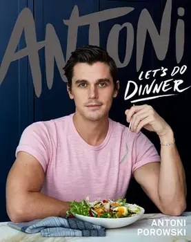 Antoni: Let's Do Dinner, Hardcover/Antoni Porowski