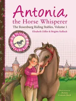 Antonia, the Horse Whisperer. The Rosenburg Riding Stables, Volume 1, Paperback/***