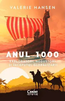 Anul 1000. Exploratori, negustori si inceputul globalizarii/Valerie Hansen