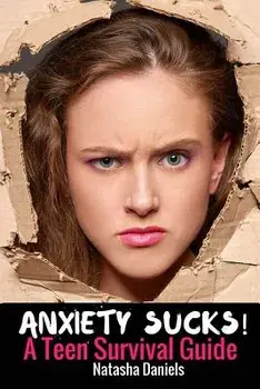 Anxiety Sucks! a Teen Survival Guide, Paperback/Natasha Daniels
