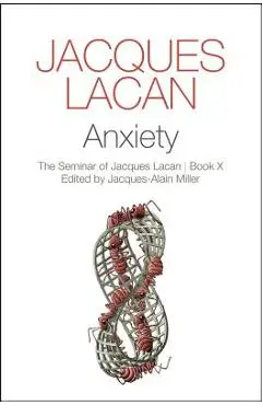 Anxiety: The Seminar of Jacques Lacan - Jacques-alain Miller