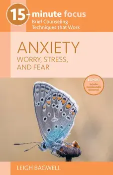 Anxiety: Worry, Stress, and Fear: Brief Counseling Techniques That Work, Paperback/***