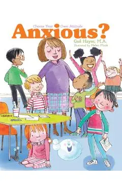 Anxious: A Choose Your Own Attitude Book - Gail Hayes