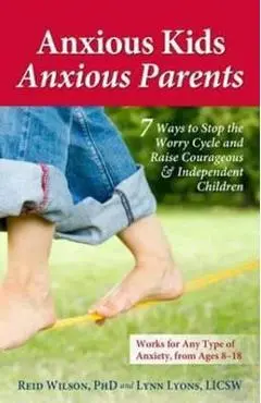 Anxious Kids, Anxious Parents