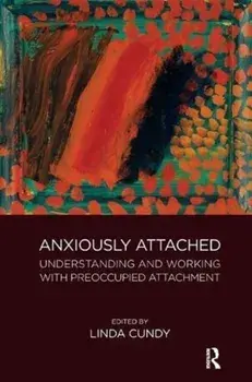 Anxiously Attached. Understanding and Working with Preoccupied Attachment, Paperback/***
