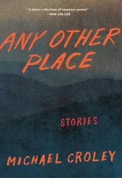 Any Other Place: Stories, Paperback/Michael Croley