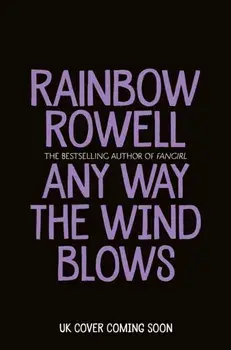 Any Way the Wind Blows, Hardback/Rainbow Rowell