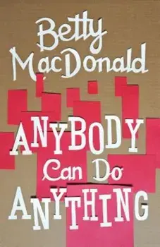 Anybody Can Do Anything, Paperback/Betty MacDonald