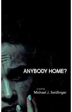 Anybody Home? - Michael J. Seidlinger
