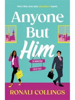 Anyone But Him. A BRAND NEW utterly gorgeous and uplifting romantic comedy!, Paperback/Ronali Collings