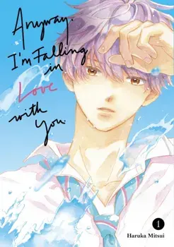 Anyway, I'm Falling In Love With You. 1, Paperback/Haruka Mitsui