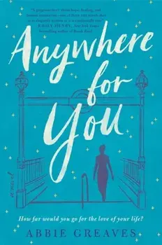 Anywhere for You. A Novel, Paperback/Abbie Greaves