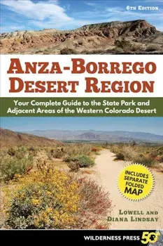 Anza Borrego Desert Region: Your Complete Guide to the State Park and Adjacent Areas of the Western Colorado Desert, Paperback/Lowell Lindsay