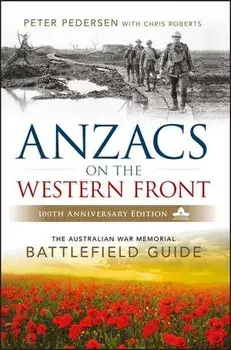 Anzacs On The Western Front - The Australian War Memorial Battlefield Guide 2e, Paperback/P Pedersen