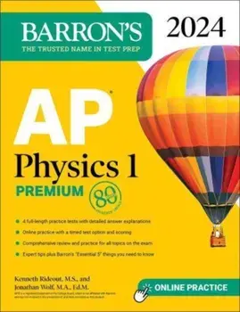 AP Physics 1 Premium, 2024: 4 Practice Tests + Comprehensive Review + Online Practice, Paperback/Jonathan, M.A. Ed. M Wolf
