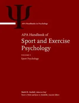 APA Handbook of Sport and Exercise Psychology: Vol. 1: Sport Psychology; Vol. 2: Exercise Psychology/Mark H. Anshel
