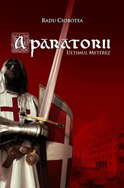 Aparatorii. Ultimul meterez | Radu Ciobotea