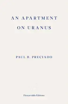 Apartment in Uranus, Paperback/Paul B. Preciado