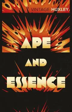 Ape and Essence - Aldous Huxley