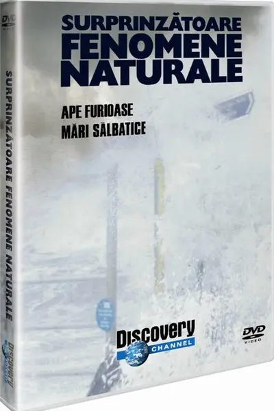 Ape furioase. Mări sălbatice. Surprinzătoare fenomene naturale