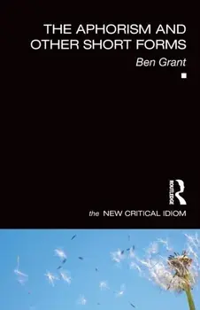 Aphorism and Other Short Forms, Paperback/Ben Grant