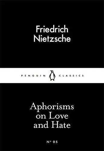 Aphorisms on Love and Hate | Friedrich Nietzsche