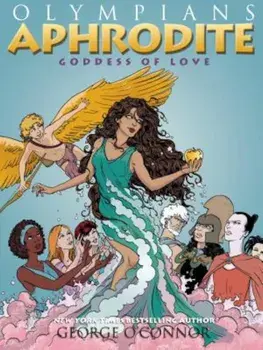 Aphrodite: Goddess of Love, Paperback/George O'Connor