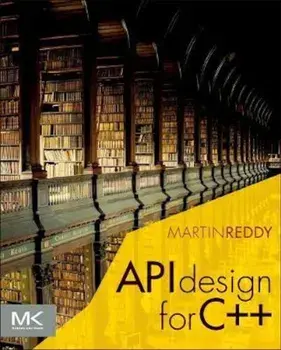 API Design for C++, Paperback/Martin Reddy