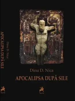 Apocalipsa dupa Sile/Dinu D. Nica