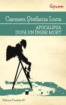 Apocalipsa dupa un inger mort/Carmen Stefania Luca
