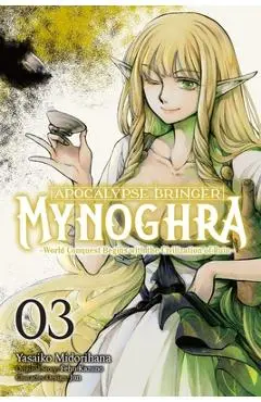 Apocalypse Bringer Mynoghra, Vol. 3 (Manga): World Conquest Begins with the Civilization of Ruin - Fehu Kazuno