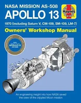 Apollo 13 Manual 50th Anniversary Edition. 1970 (including Saturn V, CM-109, SM-109, LM-7), Hardback/David Baker