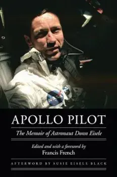 Apollo Pilot: The Memoir of Astronaut Donn Eisele, Hardcover/Donn Eisele