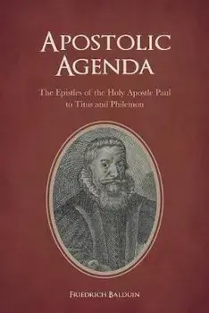 Apostolic Agenda: The Epistles of the Holy Apostle Paul to Titus and Philemon, Paperback/Michael Frese
