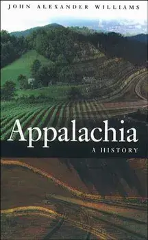 Appalachia: A History, Paperback/John Alexander Williams