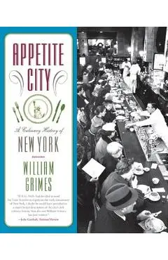 Appetite City: A Culinary History of New York - William Grimes