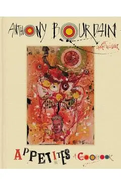 Appetites: A Cookbook - Anthony Bourdain