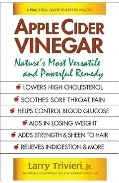 Apple Cider Vinegar: Nature's Most Versatile and Powerful Remedy - Larry Jr. Trivieri