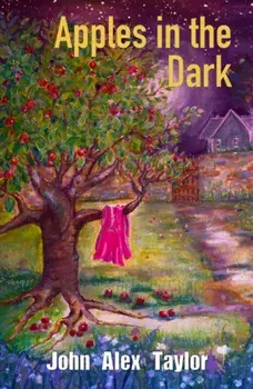 Apples In The Dark, Paperback/John Alex Taylor