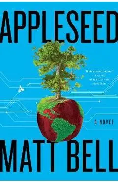 Appleseed - Matt Bell
